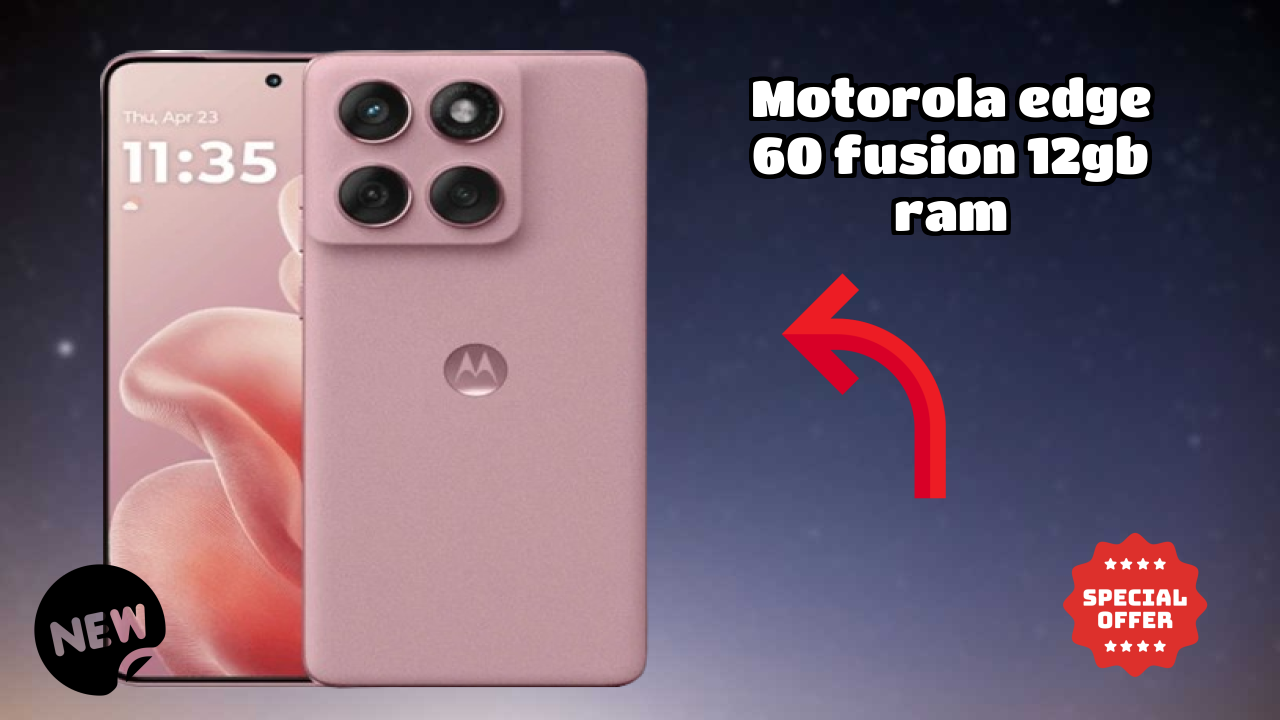 Motorola Motorola Edge 60 Fusion 12GB RAM - Best Features You Should Know