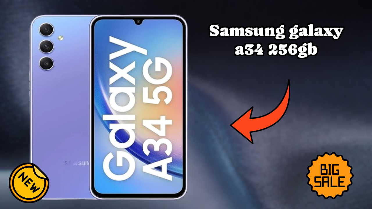 Samsung Galaxy A34 256GB vs Samsung: Which Should You Choose?