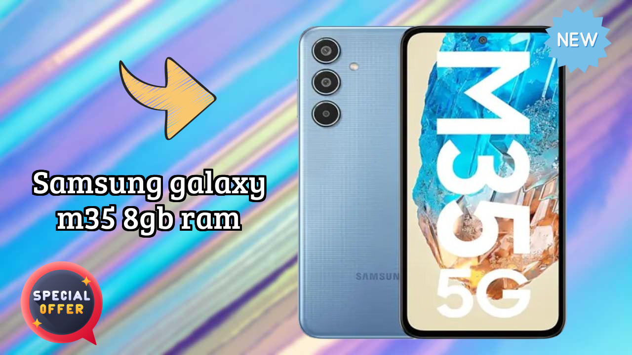 Samsung Galaxy M35 8GB RAM Display Technology: Super AMOLED Explained