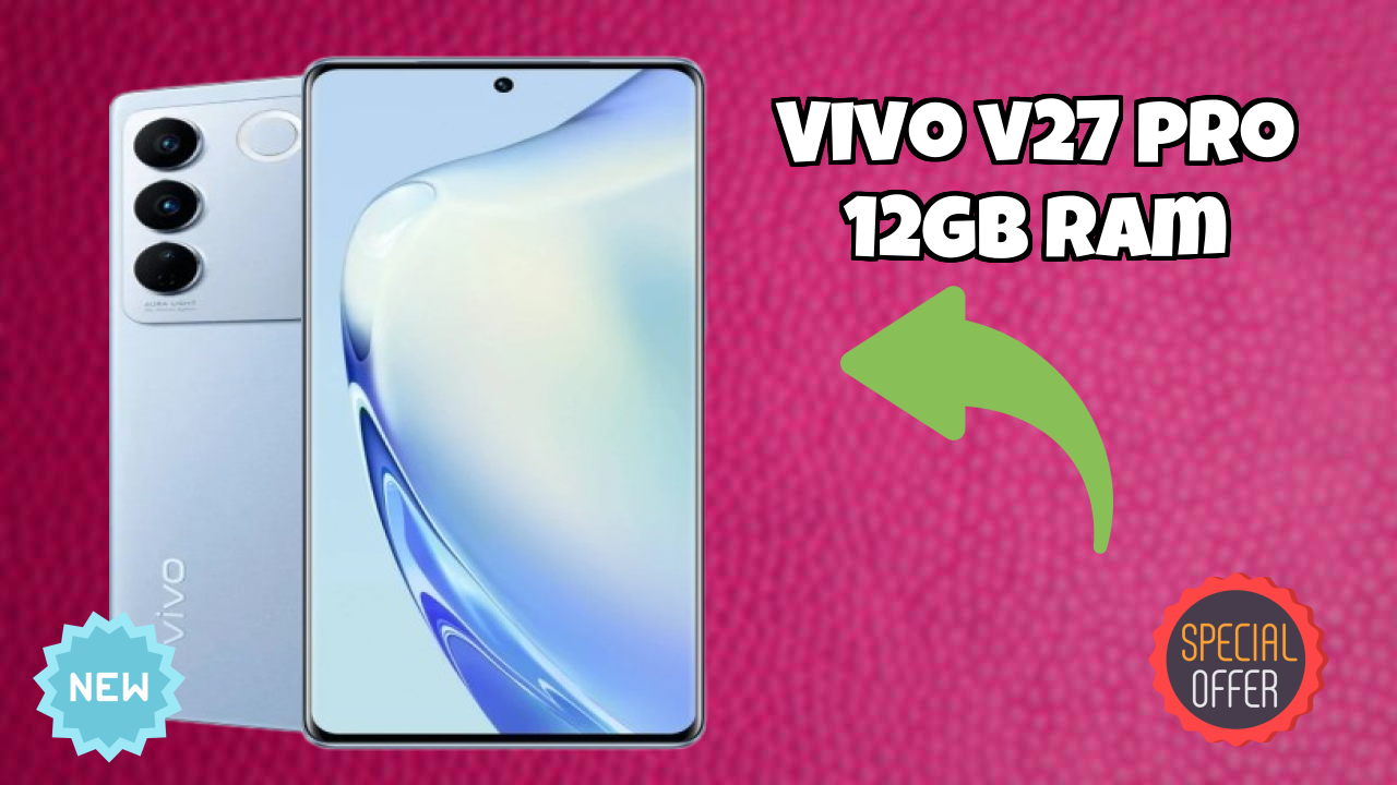 Vivo V27 Pro 12GB RAM Battery Review: 4600 MAh Charging Time