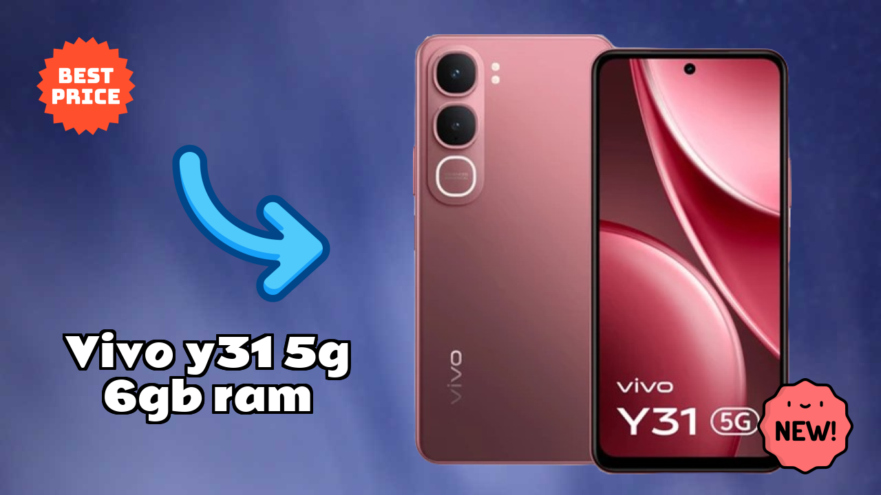 Vivo Y31 5G 6GB RAM at ₹16,449 - Everything You Need to Know